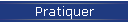 Pratiquer
